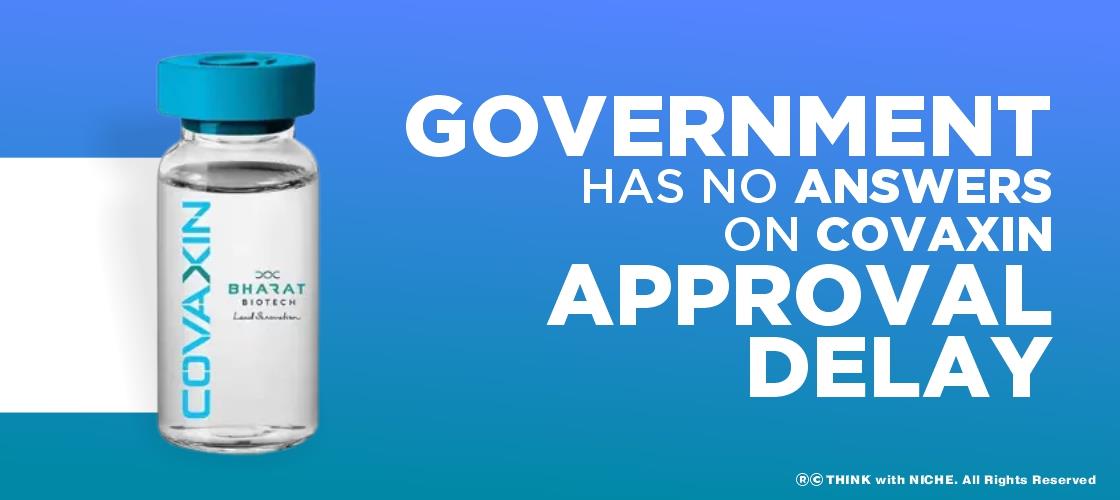 government-has-no-answers-on-covaxin-approval-delay